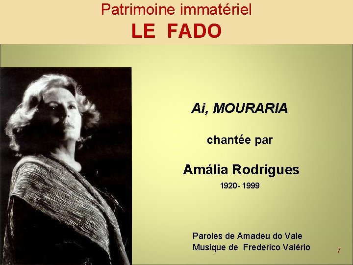 Patrimoine immatériel LE FADO Ai, MOURARIA chantée par Amália Rodrigues 1920 - 1999 Paroles