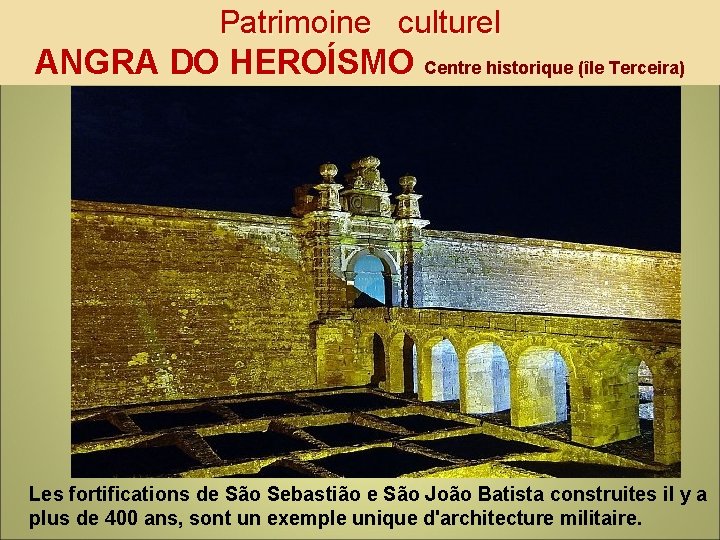 Patrimoine culturel ANGRA DO HEROÍSMO Centre historique (île Terceira) Les fortifications de São Sebastião