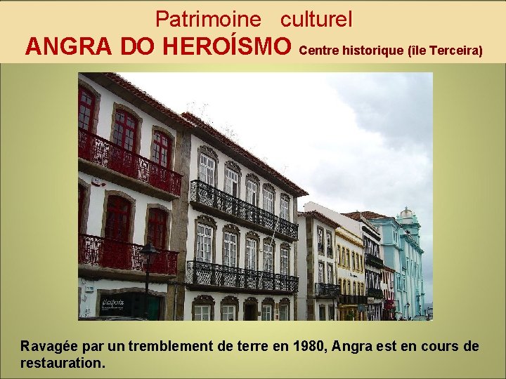 Patrimoine culturel ANGRA DO HEROÍSMO Centre historique (île Terceira) Ravagée par un tremblement de