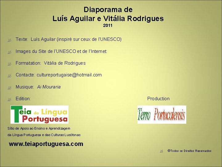 Diaporama de Luís Aguilar e Vitália Rodrigues 2011 Texte: Luís Aguilar (inspiré sur ceux
