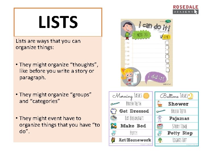 LISTS Lists are ways that you can organize things: • They might organize “thoughts”,