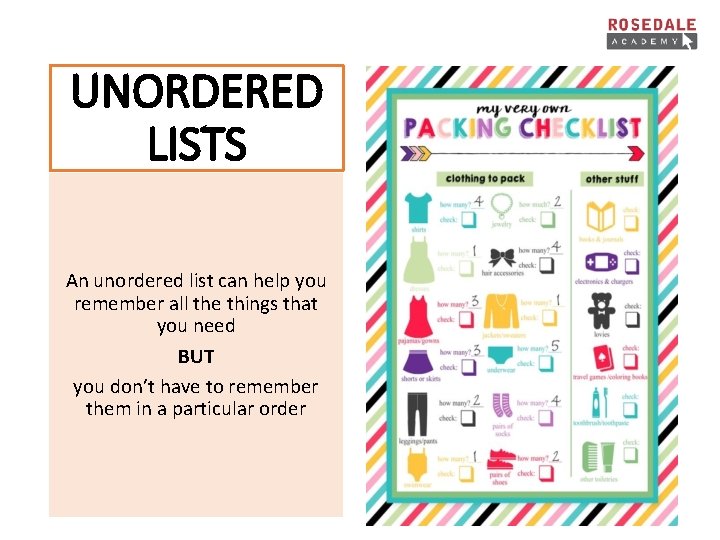 UNORDERED LISTS An unordered list can help you remember all the things that you