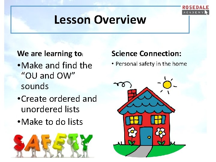 Lesson Overview We are learning to: Science Connection: • Make and find the “OU
