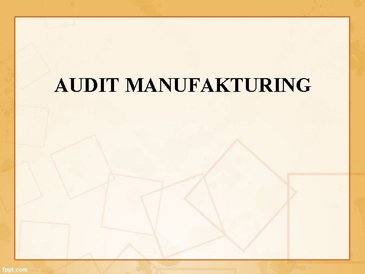 AUDIT MANUFAKTURING 