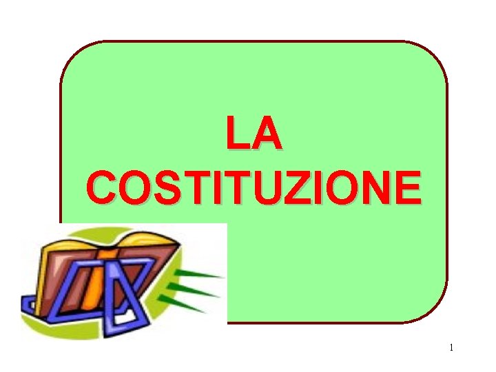 LA COSTITUZIONE 1 