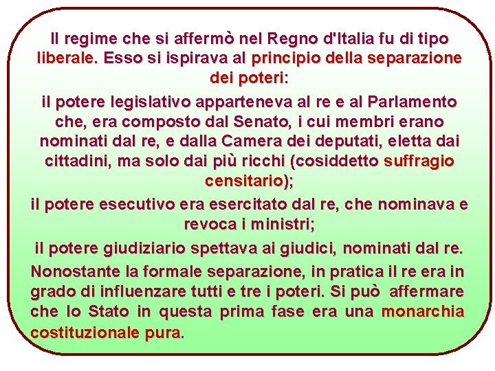 Il regime che si affermò nel Regno d'Italia fu di tipo liberale. Esso si