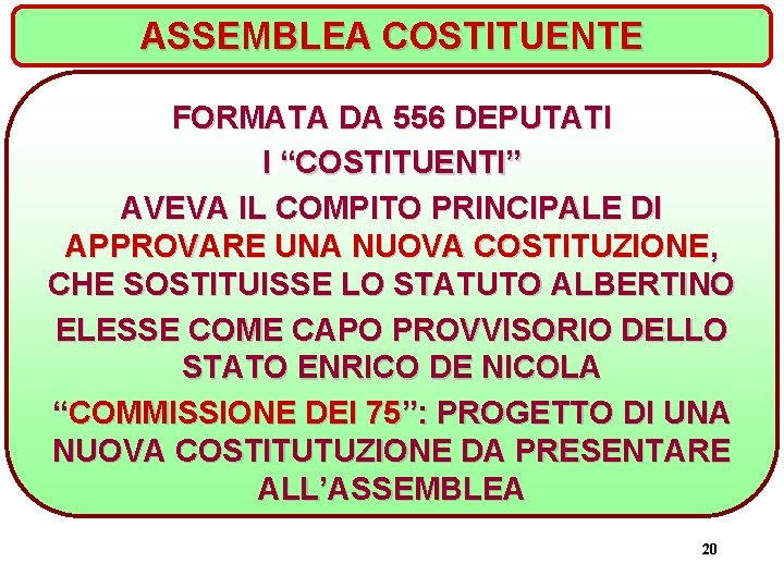 ASSEMBLEA COSTITUENTE FORMATA DA 556 DEPUTATI I “COSTITUENTI” AVEVA IL COMPITO PRINCIPALE DI APPROVARE