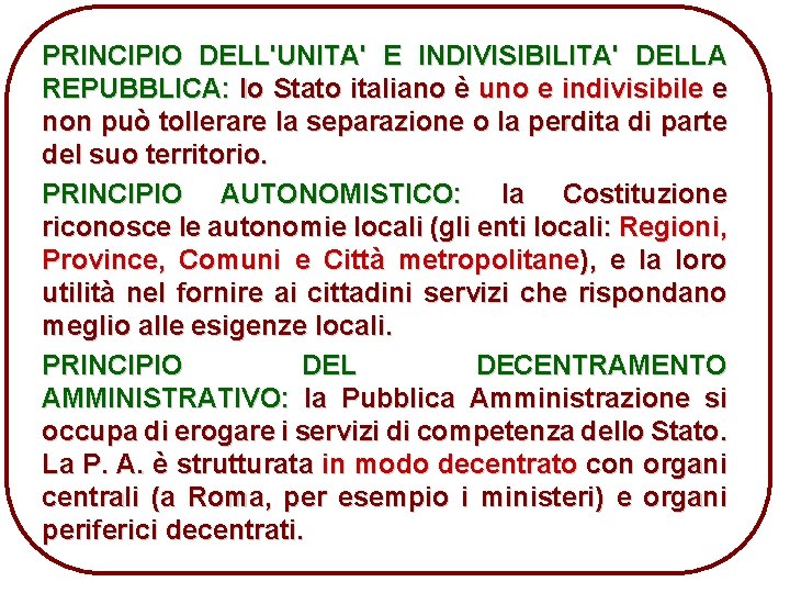 PRINCIPIO DELL'UNITA' E INDIVISIBILITA' DELLA REPUBBLICA: lo Stato italiano è uno e indivisibile e