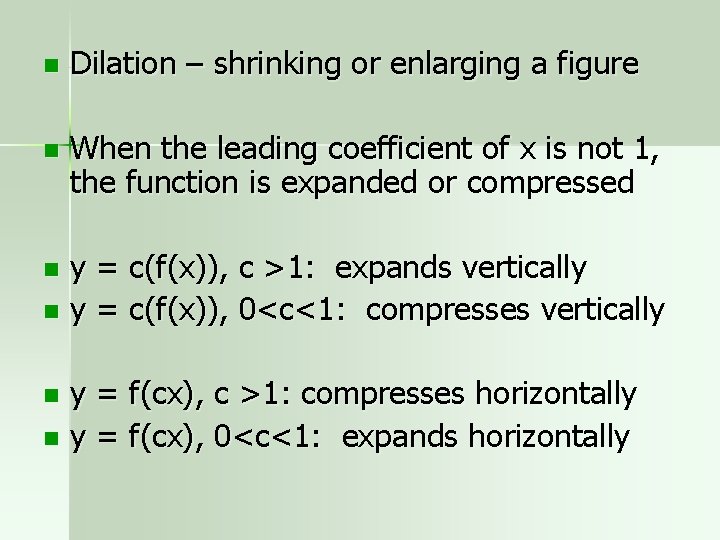 n Dilation – shrinking or enlarging a figure n When the leading coefficient of