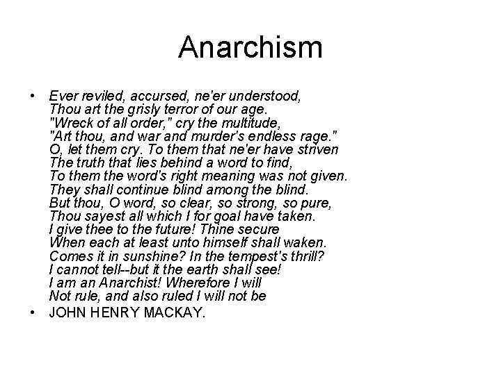 Anarchism • Ever reviled, accursed, ne'er understood, Thou art the grisly terror of our