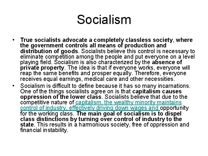 Socialism • True socialists advocate a completely classless society, where the government controls all
