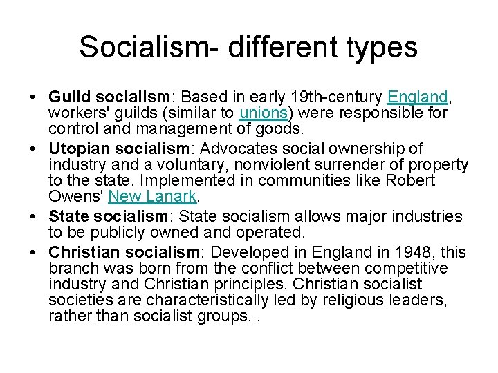 Socialism different types • Guild socialism: Based in early 19 th century England, workers'