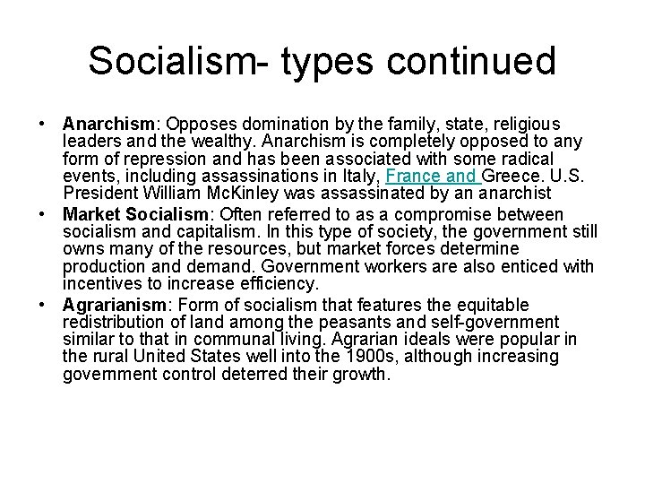 Socialism types continued • Anarchism: Opposes domination by the family, state, religious leaders and