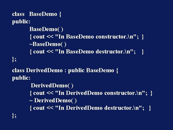 class Base. Demo { public: Base. Demo( ) { cout << "In Base. Demo