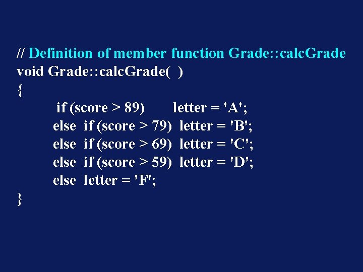 // Definition of member function Grade: : calc. Grade void Grade: : calc. Grade(