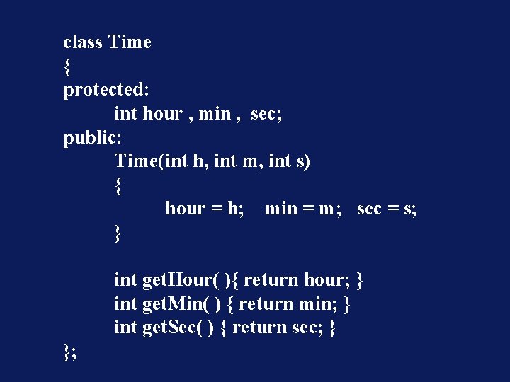 class Time { protected: int hour , min , sec; public: Time(int h, int