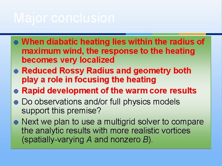 Major conclusion ¥ ¥ ¥ When diabatic heating lies within the radius of maximum