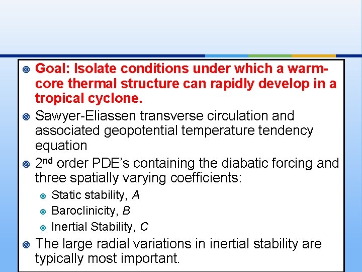 ¥ ¥ ¥ Goal: Isolate conditions under which a warmcore thermal structure can rapidly