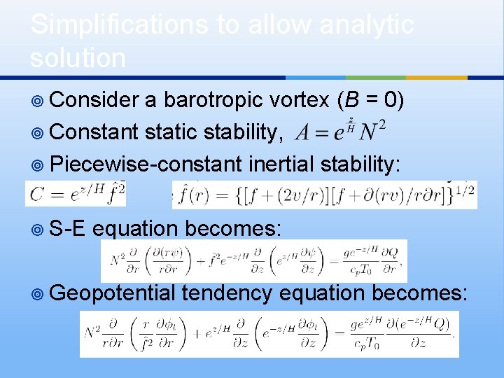Simplifications to allow analytic solution ¥ Consider a barotropic vortex (B = 0) ¥