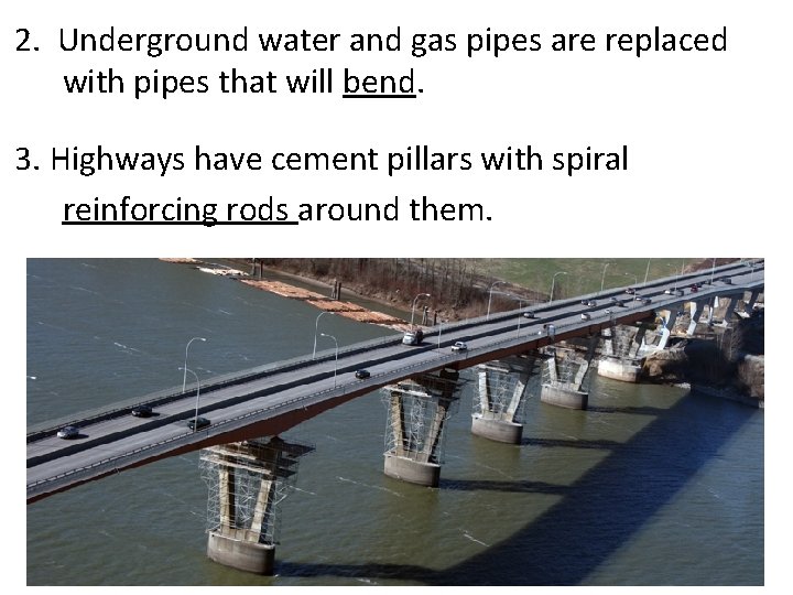 2. Underground water and gas pipes are replaced with pipes that will bend. 3.