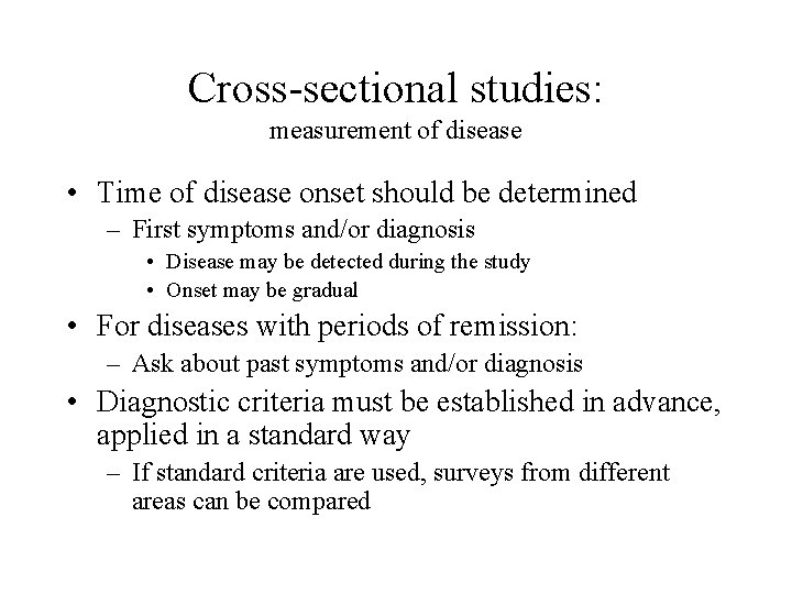 Cross-sectional studies: measurement of disease • Time of disease onset should be determined –