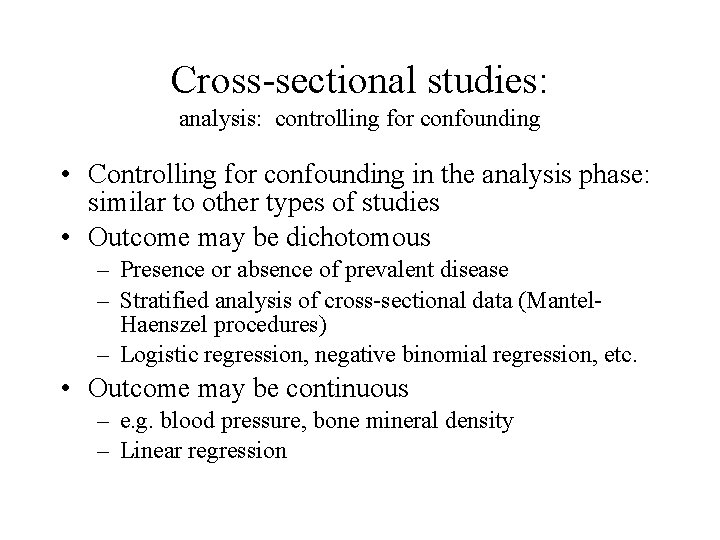 Cross-sectional studies: analysis: controlling for confounding • Controlling for confounding in the analysis phase: