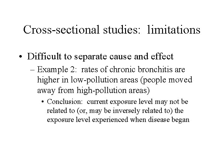 Cross-sectional studies: limitations • Difficult to separate cause and effect – Example 2: rates