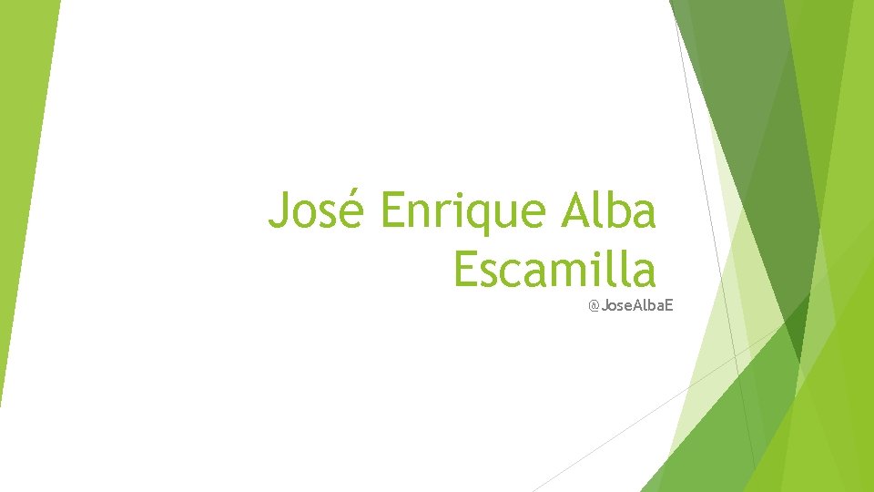 José Enrique Alba Escamilla @Jose. Alba. E 