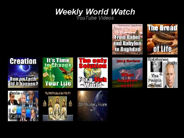 Weekly World Watch You. Tube Videos 