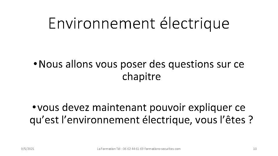 Environnement électrique • Nous allons vous poser des questions sur ce chapitre • vous