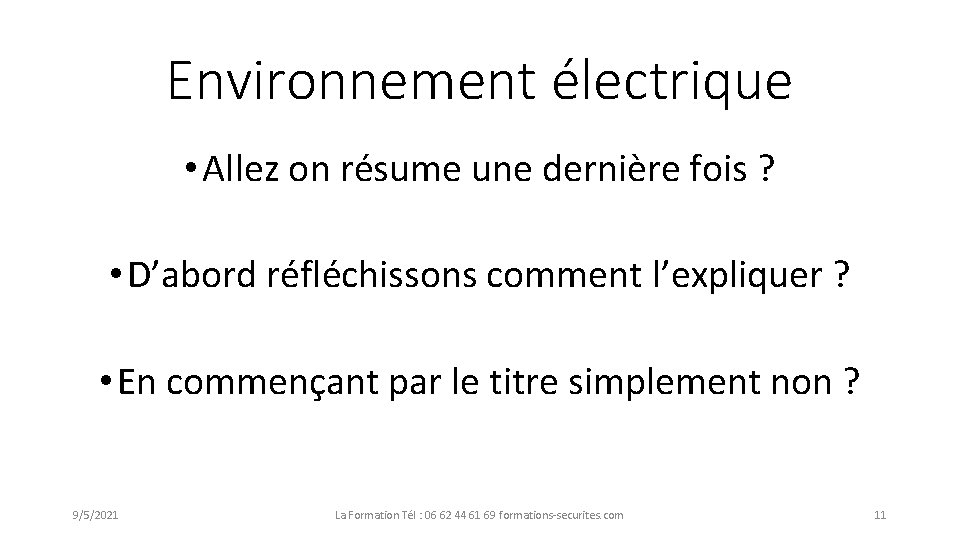 Environnement électrique • Allez on résume une dernière fois ? • D’abord réfléchissons comment