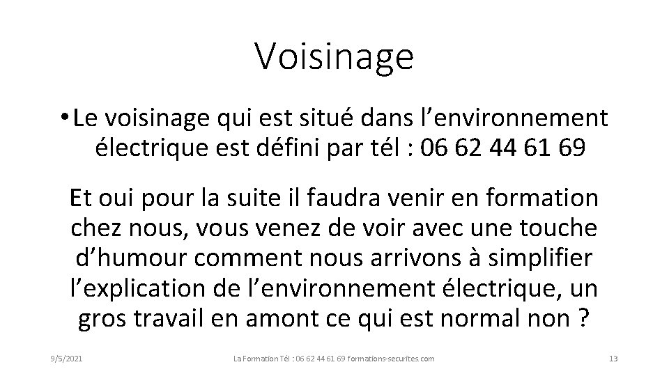 Voisinage • Le voisinage qui est situé dans l’environnement électrique est défini par tél