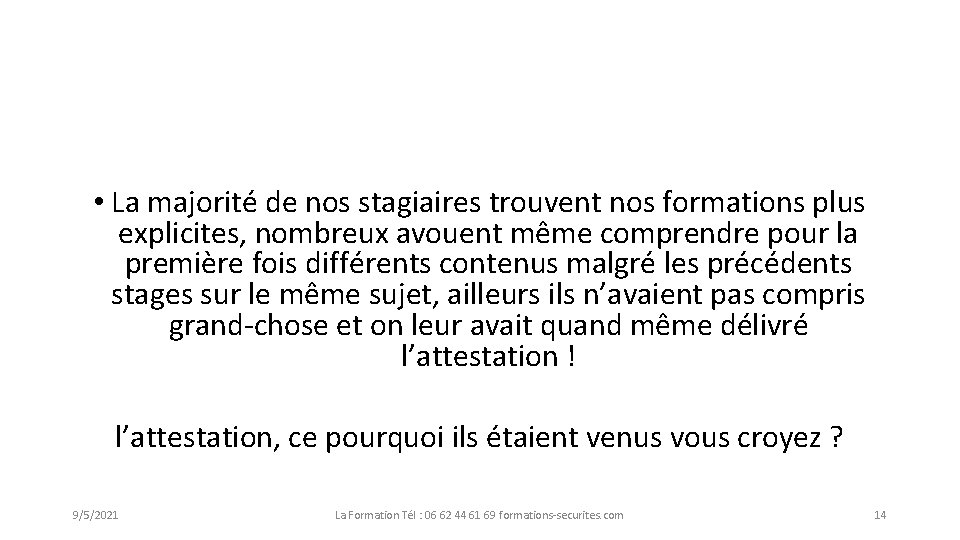  • La majorité de nos stagiaires trouvent nos formations plus explicites, nombreux avouent