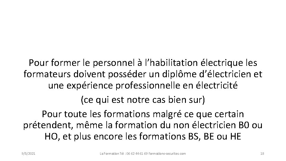 Pour former le personnel à l’habilitation électrique les formateurs doivent posséder un diplôme d’électricien