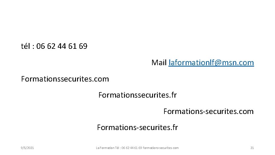 tél : 06 62 44 61 69 Mail laformationlf@msn. com Formationssecurites. fr Formations-securites. com