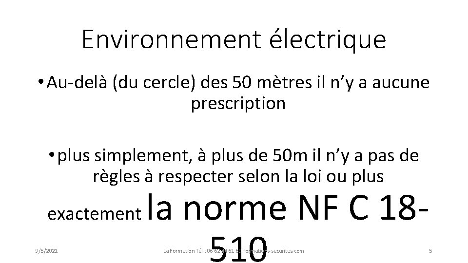 Environnement électrique • Au-delà (du cercle) des 50 mètres il n’y a aucune prescription