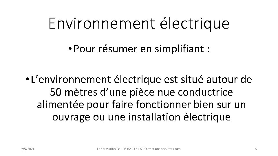 Environnement électrique • Pour résumer en simplifiant : • L’environnement électrique est situé autour