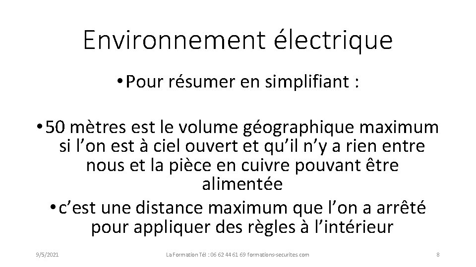 Environnement électrique • Pour résumer en simplifiant : • 50 mètres est le volume