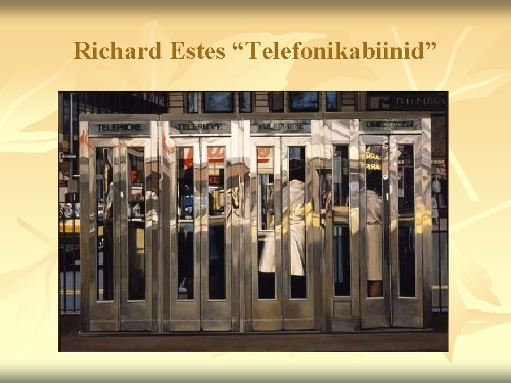 Richard Estes “Telefonikabiinid” 