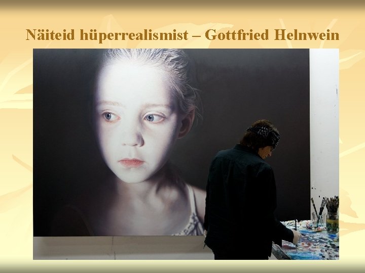 Näiteid hüperrealismist – Gottfried Helnwein 