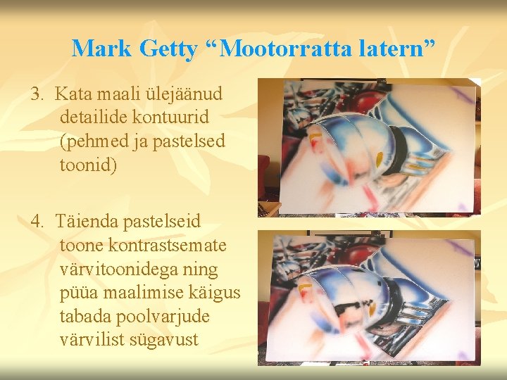 Mark Getty “Mootorratta latern” 3. Kata maali ülejäänud detailide kontuurid (pehmed ja pastelsed toonid)