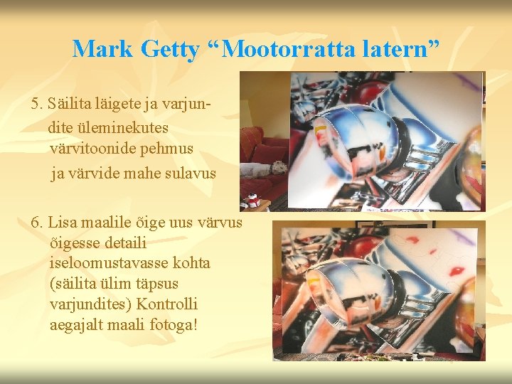 Mark Getty “Mootorratta latern” 5. Säilita läigete ja varjundite üleminekutes värvitoonide pehmus ja värvide