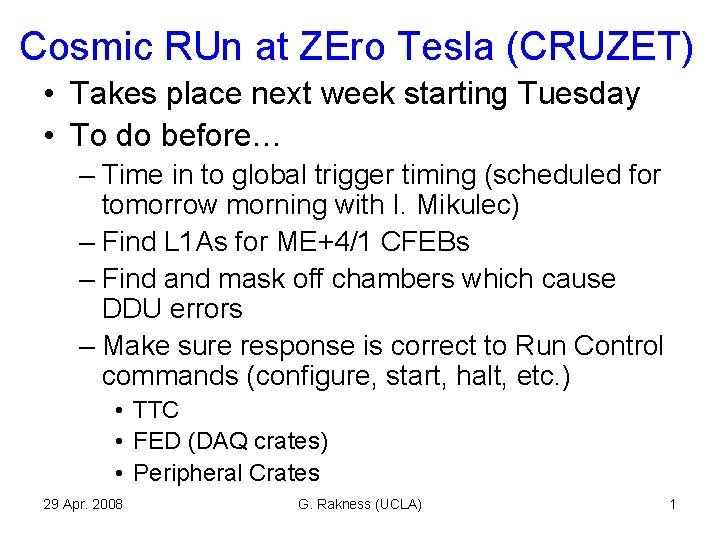 Cosmic RUn at ZEro Tesla (CRUZET) • Takes place next week starting Tuesday •