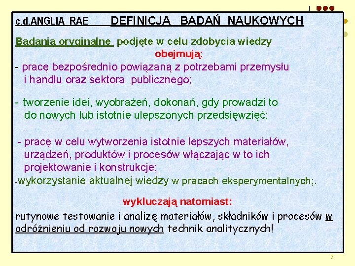 c. d. ANGLIA RAE DEFINICJA BADAŃ NAUKOWYCH Badania oryginalne podjęte w celu zdobycia wiedzy