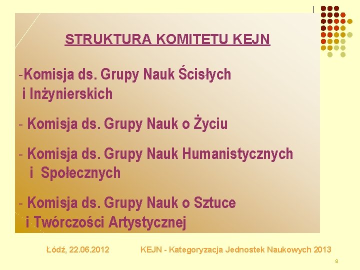 STRUKTURA KOMITETU KEJN -Komisja ds. Grupy Nauk Ścisłych i Inżynierskich - Komisja ds. Grupy