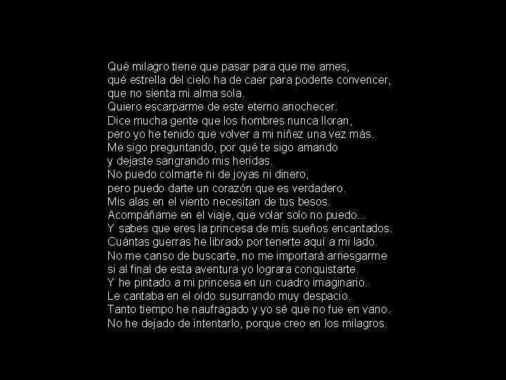 Qué milagro tiene que pasar para que me ames, qué estrella del cielo ha