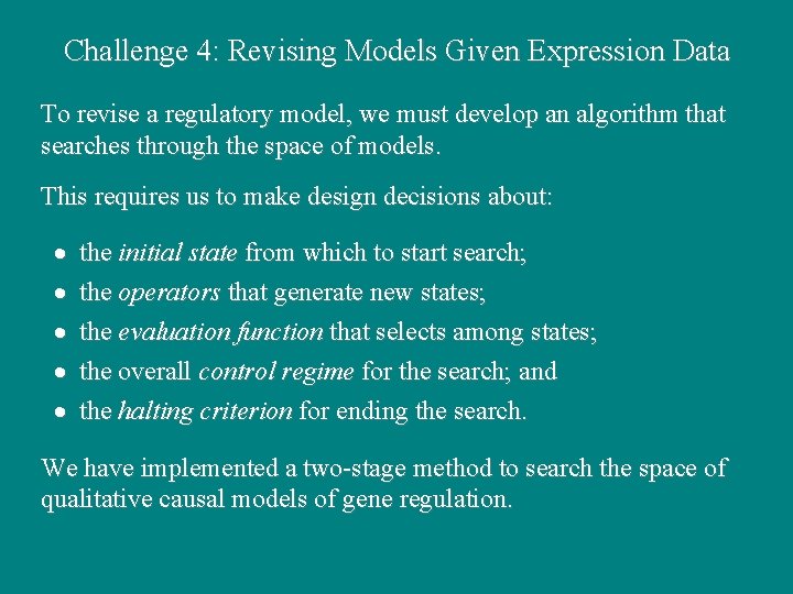 Challenge 4: Revising Models Given Expression Data To revise a regulatory model, we must Challenge 4: Revising Models Given Expression Data To revise a regulatory model, we must