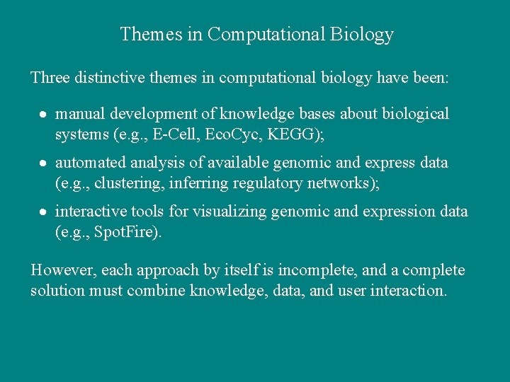 Themes in Computational Biology Three distinctive themes in computational biology have been: · manual Themes in Computational Biology Three distinctive themes in computational biology have been: · manual