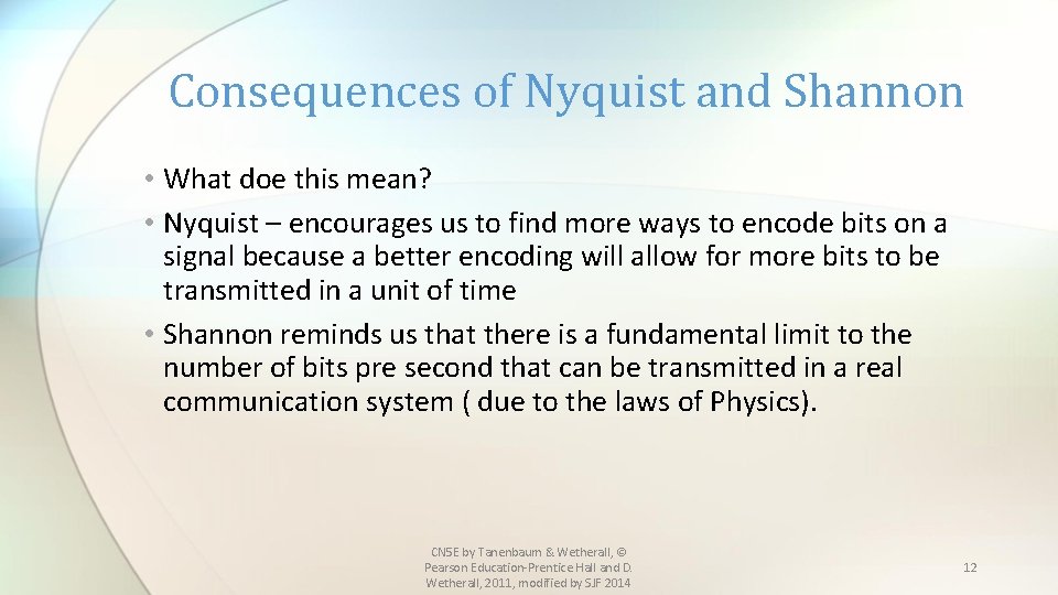 Consequences of Nyquist and Shannon • What doe this mean? • Nyquist – encourages