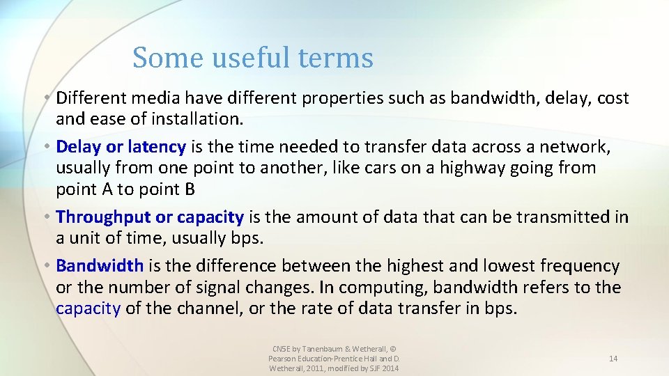 Some useful terms • Different media have different properties such as bandwidth, delay, cost